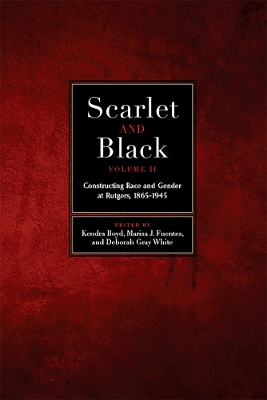 Scarlet and Black, Volume Two: Constructing Race and Gender at Rutgers, 1865-1945