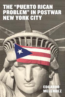 Puerto Rican Problem in Postwar New York City: Migrant Incorporation from the U.S. Colonial Periphery