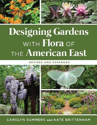 Designing Gardens with Flora of the American East, Revised and Expanded Revised and Expanded, now with more color