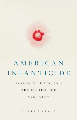 American Infanticide: Sexism, Science, and the Politics of Sympathy