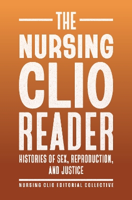 Nursing Clio Reader: Histories of Sex, Reproduction, and Justice