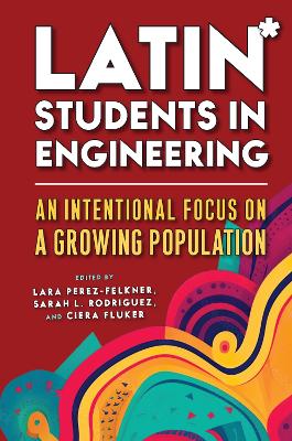 Latin* Students in Engineering: An Intentional Focus on a Growing Population