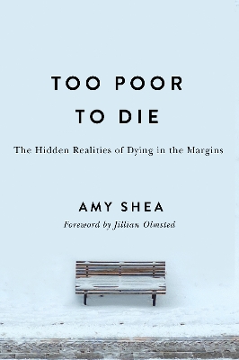 Too Poor to Die: The Hidden Realities of Dying in the Margins