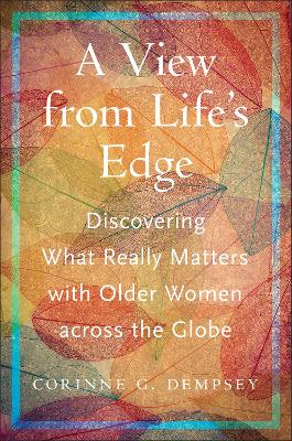 View from Life's Edge: Discovering What Really Matters with Older Women Across the Globe