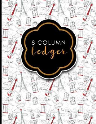 8 Column Ledger: Appointment Book, Accounting Ledger For Kids, Business Ledger Book, Cute  Paris & Music Cover, 8.5 x 11, 100 pages