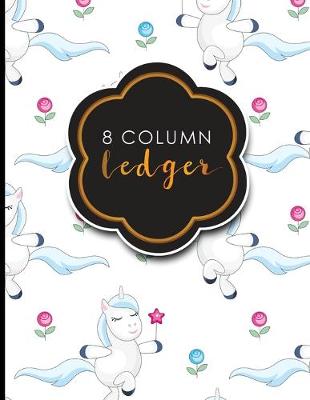 8 Column Ledger: Accountant Notebook, Accounting Pad, Ledger Journal Book, Cute Unicorns  Cover, 8.5 x 11, 100 pages