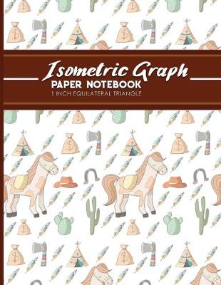 Isometric Graph Paper Notebook: 1 Inch Equilateral Triangle: Gaming Planner, Template, Journal, Sketch Book,  Ruled Large Grid Pages, Design Book & Workbook, Cute Cowboys Cover, 8.5 x 11, 100 pages