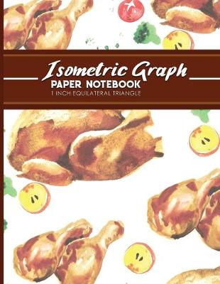 Isometric Graph Paper Notebook: 1 Inch Equilateral Triangle: For Journal Writing, 3D and Shapes Drawing,  Mathematics Practices, Trianglepoint Embroidery, 8.5 x 11, 100 pages