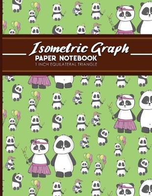Isometric Graph Paper Notebook: 1 Inch Equilateral Triangle: Isometric Composition Notebook, Isometric  Graphing Paper, Isometric Lined Paper, Cute Panda Cover, 8.5 x 11, 100 pages