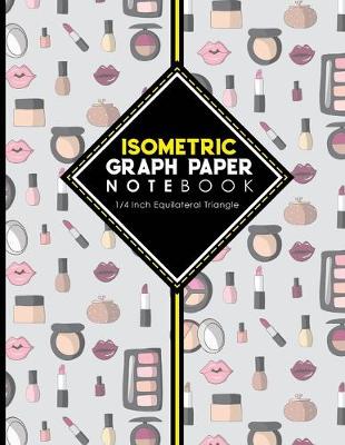 Isometric Graph Paper Notebook: 1/4 Inch Equilateral Triangle: Isometric Drawing Paper, Isometric Grid  Paper, Isometric Sketching Paper, Cute Cosmetic Makeup Cover, 8.5 x 11, 100 pages