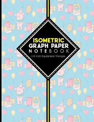 Isometric Graph Paper Notebook: 1/4 Inch Equilateral Triangle: Equilateral Triangle Drafting, Isometric  Drawing Practice, Isometric Grid Paper Pad, Cute Birthday Cover, 8.5 x 11, 100 pages