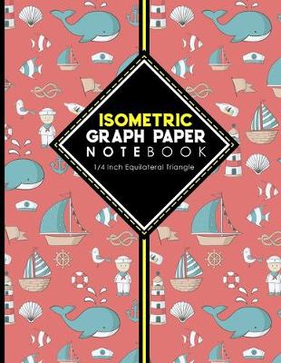 Isometric Graph Paper Notebook: 1/4 Inch Equilateral Triangle: Isometric Composition Book, Isometric Graph  Paper Pad, Isometric Journal, Cute Navy Cover, 8.5 x 11, 100 pages