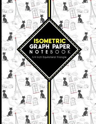 Isometric Graph Paper Notebook: 1/4 Inch Equilateral Triangle: Equilateral Triangle Drafting, Isometric  Drawing Practice, Isometric Grid Paper Pad, Cute Paris & Music Cover, 8.5 x 11, 100 pages