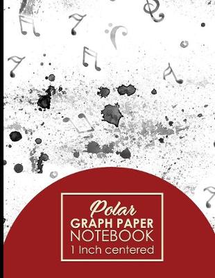 Polar Graph Paper Notebook: 1 Inch Centered: Technical Sketchbook For Engineers and Designers, Music  Lover Cover, 8.5 x 11, 100 pages