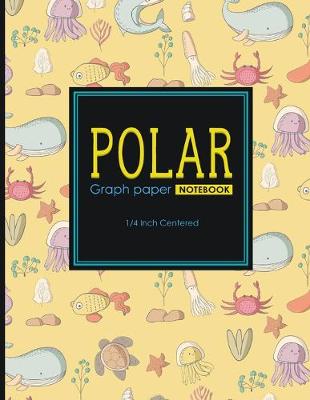 Polar Graph Paper Notebook: 1/4 Inch Centered: Polar Coordinates, Polar Sketchbook, Cute Sea Creature  Cover, 8.5 x 11, 100 pages