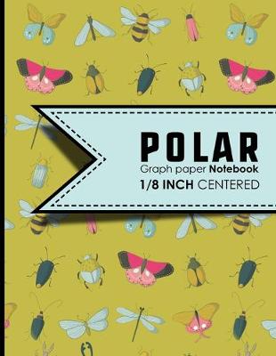 Polar Graph Paper Notebook: 1/8 Inch Centered: Technical Sketchbook For Engineers and Designers, Cute  Insects & Bugs Cover, 8.5 x 11, 100 pages