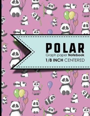 Polar Graph Paper Notebook: 1/8 Inch Centered: Polar Coordinates, Polar Sketchbook, Cute Panda Cover,  8.5 x 11, 100 pages