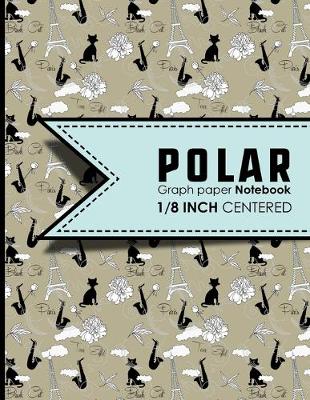 Polar Graph Paper Notebook: 1/8 Inch Centered: Technical Sketchbook For Engineers and Designers, Cute  Paris & Music Cover, 8.5 x 11, 100 pages
