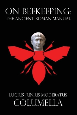 On Beekeeping: The Ancient Roman Manual