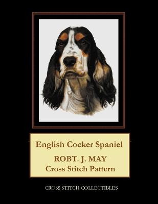 English Cocker Spaniel: Robt. J. May Cross Stitch Pattern Large type / large print edition
