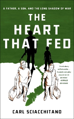Heart That Fed: A Father, a Son, and the Long Shadow of War