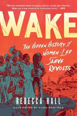 Wake: The Hidden History of Women-Led Slave Revolts