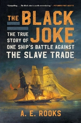 Black Joke: The True Story of One Ship's Battle Against the Slave Trade