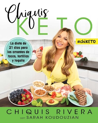 Chiquis Keto (Spanish edition): La dieta de 21 dias para los amantes de tacos, tortillas y tequila