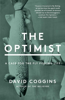 Optimist: A Case for the Fly Fishing Life