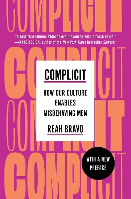 Complicit: How Our Culture Enables Misbehaving Men