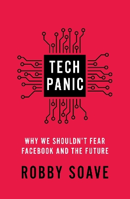 Tech Panic: Why We Shouldn't Fear Facebook and the Future