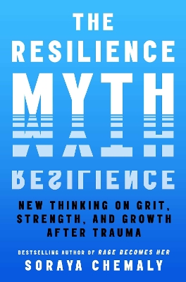Resilience Myth: New Thinking on Grit, Strength, and Growth After Trauma