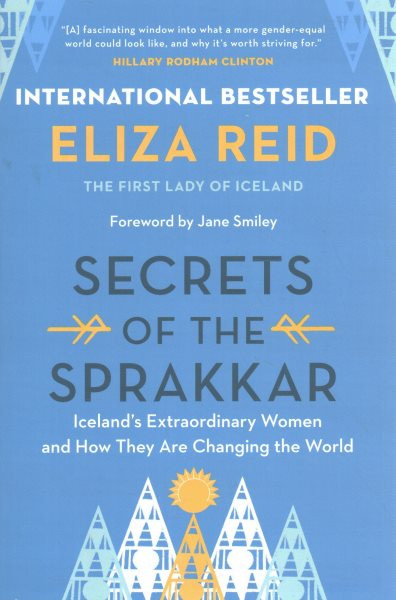 Secrets of the Sprakkar: Iceland's Extraordinary Women and How They Are Changing the World