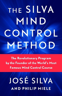 Silva Mind Control Method: The Revolutionary Program by the Founder of the World's Most Famous Mind  Control Course