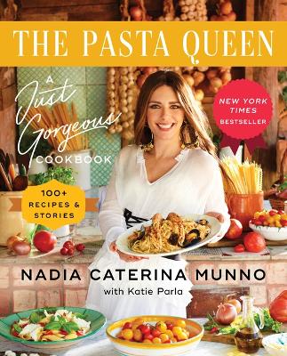 Pasta Queen: A Just Gorgeous Cookbook: 100+ Recipes and Stories