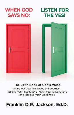 When God Says No: Listen for the Yes!: The Little Book of God's Voice. Share Our Journey.  Enjoy the Journey, Receive Your Inspiration, Reach Your Destination: Receive Your Blessings!!!