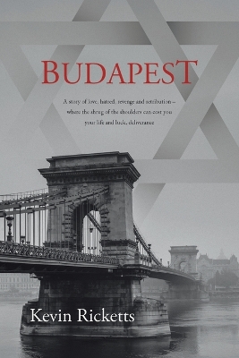 Budapest: A story of love, hatred, revenge and retribution - where the shrug of the  shoulders can cost you your life and luck, deliverance