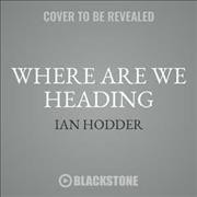 Where Are We Heading?: The Evolution of Humans and Things Unabridged edition