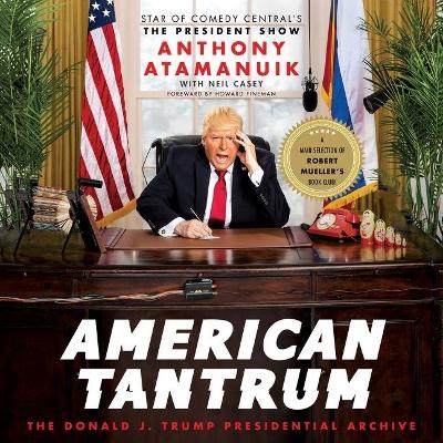 American Tantrum: The Donald J. Trump Presidential Archives Unabridged edition
