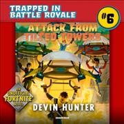 Attack from Tilted Towers: An Unofficial Novel of Fortnite Unabridged edition