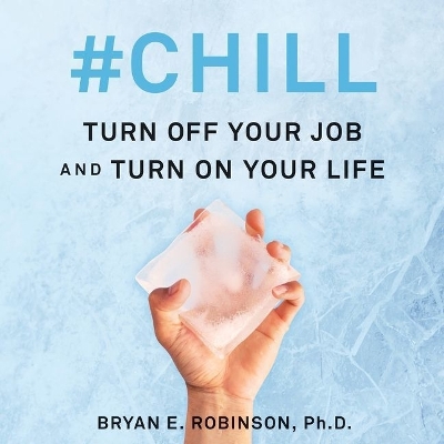 #chill Lib/E: Turn Off Your Job and Turn on Your Life Unabridged edition