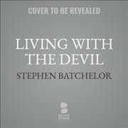 Living with the Devil: A Meditation on Good and Evil Unabridged edition