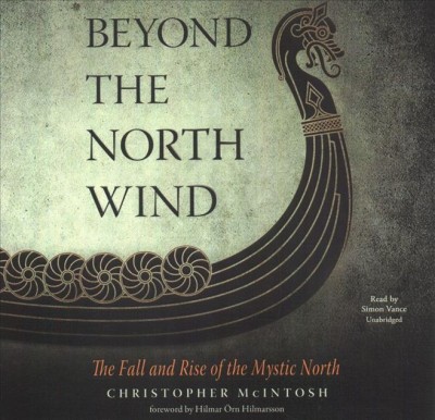Beyond the North Wind: The Fall and Rise of the Mystic North Unabridged edition