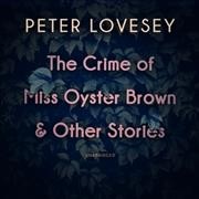 Crime of Miss Oyster Brown, and Other Stories Lib/E Unabridged edition