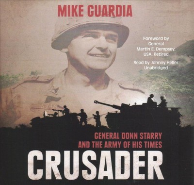 Crusader: General Donn Starry and the Army of His Times Library Edition