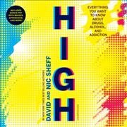 High: Everything You Want to Know about Drugs, Alcohol, and Addiction Unabridged edition