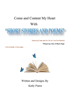 Come and Content My Heart: Short Stories and Poems