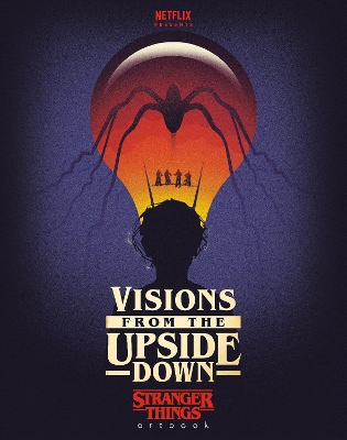 Visions from the Upside Down: Stranger Things Artbook