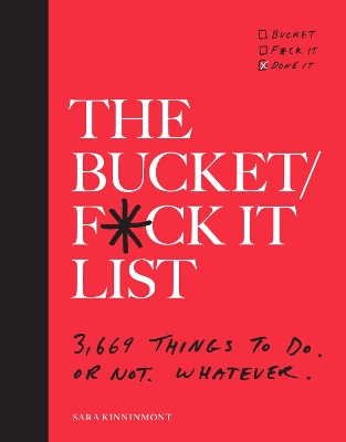 Bucket/F*ck it List: 3,669 Things to Do. Or Not. Whatever.