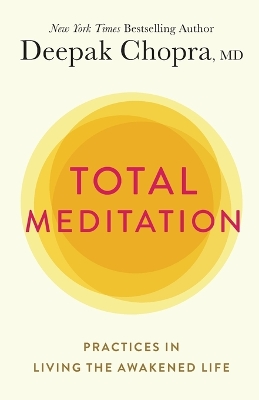 Total Meditation: Practices in Living the Awakened Life